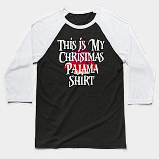 This Is My Christmas Pajama Shirt Funny Christmas T Shirts Baseball T-Shirt